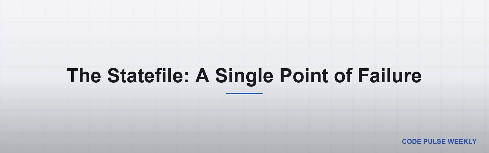 The Statefile: A Single Point of Failure