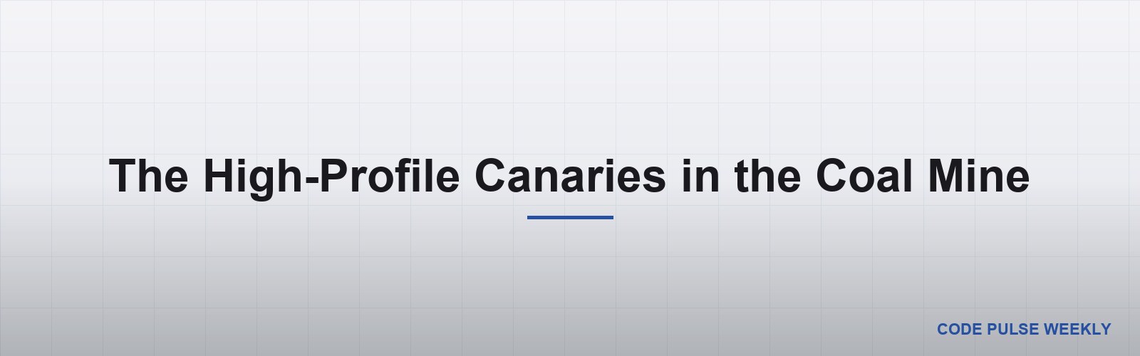 The High-Profile Canaries in the Coal Mine