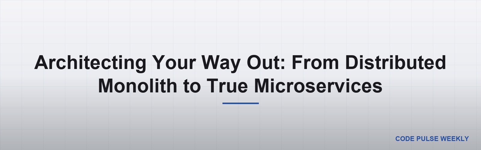 Architecting Your Way Out: From Distributed Monolith to True Microservices