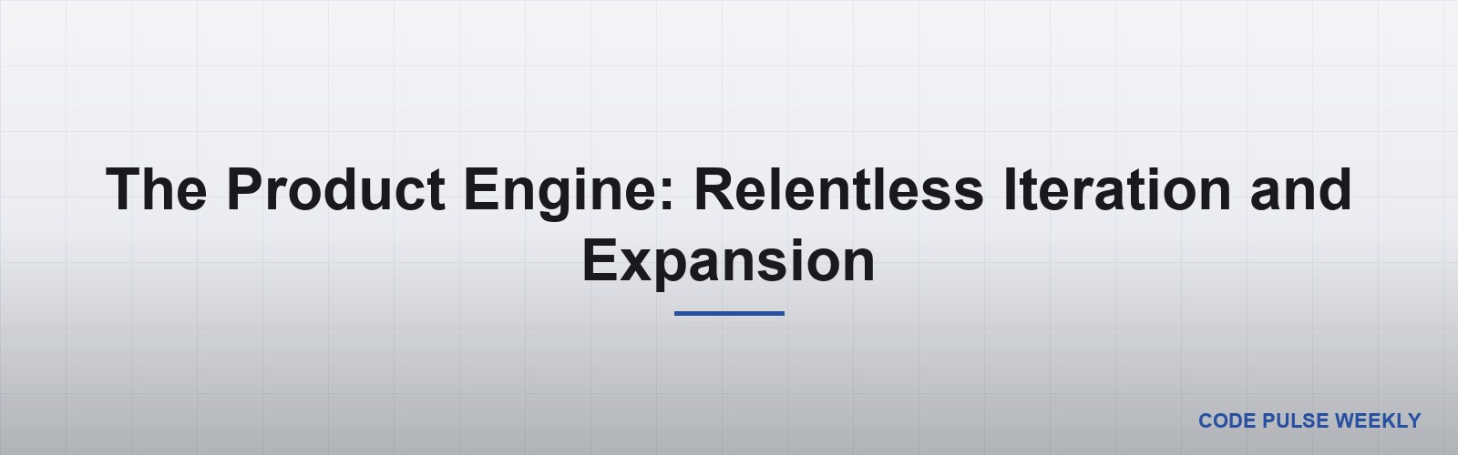The Product Engine: Relentless Iteration and Expansion
