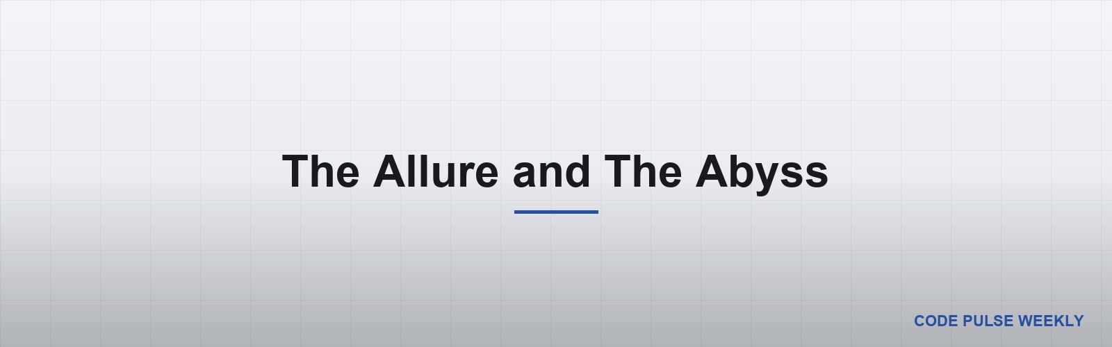 The Allure and The Abyss